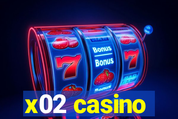 x02 casino